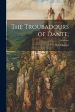 The Troubadours of Dante;