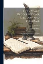 Fifty Years' Recollections, Literary and Personal: With Observations on men and Things; Volume 3