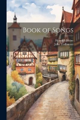 Book of Songs - John Todhunter,Heinrich Heine - cover