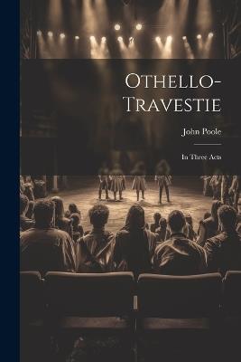 Othello-travestie: In Three Acts - John Poole - cover