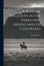 A Summer Vacation in the Parks and Mountains of Colorado