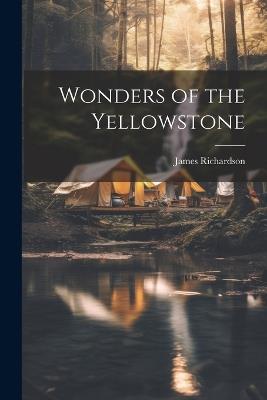 Wonders of the Yellowstone - James Richardson - cover
