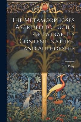 The Metamorphoses Ascribed to Lucius of Patrae, its Content, Nature, and Authorship - cover