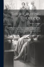 The Recruiting Officer; a Comedy. Marked With the Variations in the Manager's Book, at the Theatre Royal in Drury Lane, London, Printed for T. Lowndes, T. Caslon, T. Becket, and W. Nicoll