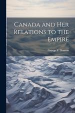 Canada and her Relations to the Empire