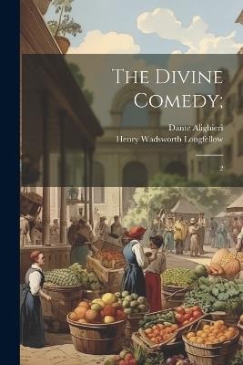 The Divine Comedy;: 2 - Dante Alighieri,Henry Wadsworth Longfellow - cover
