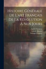Histoire générale de l'art français de la Révolution à nos jours: 1