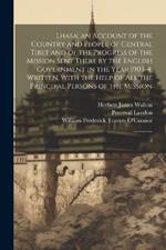 Lhasa; an Account of the Country and People of Central Tibet and of the Progress of the Mission Sent There by the English Government in the Year 1903-4; Written, With the Help of all the Principal Persons of the Mission: 2