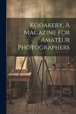 Kodakery, A Magazine for Amateur Photographers - Anonymous - cover