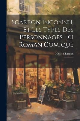 Scarron inconnu, et les types des personnages du Roman comique: 1 - Henri Chardon - cover