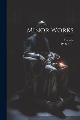 Minor Works - Aristotle Aristotle,W S Hett - cover