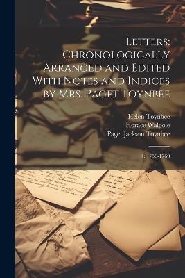 Letters: Chronologically Arranged and Edited With Notes and Indices by Mrs. Paget Toynbee: 4: 1756-1760 - Horace Walpole,Helen D 1910 Toynbee,Paget Jackson Toynbee - cover