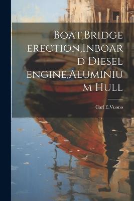 Boat, Bridge erection, Inboard diesel engine, Aluminium hull - Carl E Vuono - cover