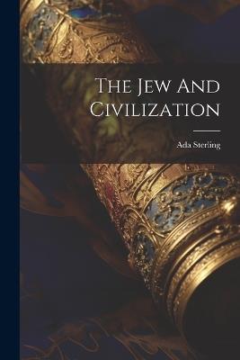 The Jew And Civilization - Ada Sterling - cover