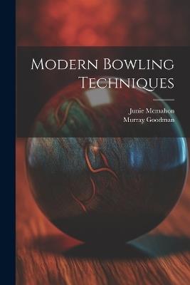 Modern Bowling Techniques - Junie McMahon,Murray Goodman - cover