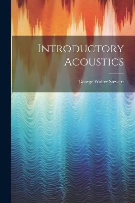 Introductory Acoustics - George Walter Stewart - cover