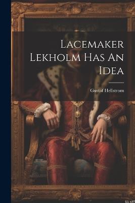 Lacemaker Lekholm Has An Idea - Gustaf Hellstrom - cover