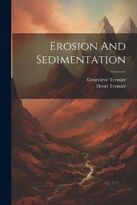 Erosion And Sedimentation - Henri Termier,Genevieve Termier - cover