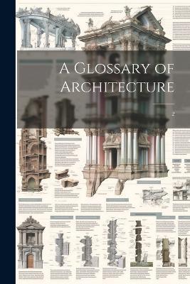 A Glossary of Architecture: 2 - Anonymous - cover