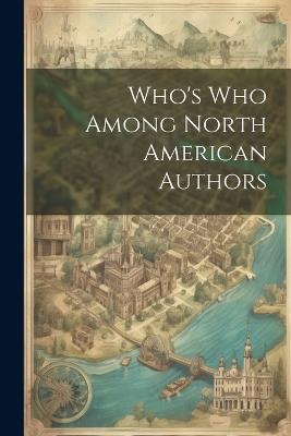 Who's who Among North American Authors - Anonymous - cover