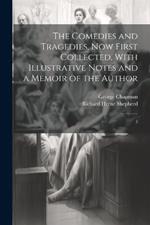 The Comedies and Tragedies, now First Collected, With Illustrative Notes and a Memoir of the Author: 3