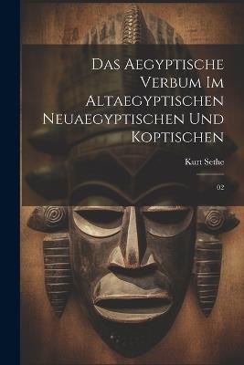 Das aegyptische Verbum im altaegyptischen neuaegyptischen und koptischen: 02 - Kurt Sethe - cover
