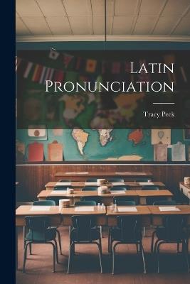 Latin Pronunciation - Tracy Peck - cover