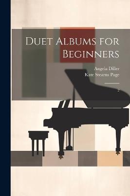 Duet Albums for Beginners: 2 - Angela Diller,Kate Stearns Page - cover