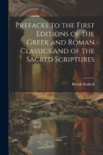 Prefaces to the First Editions of the Greek and Roman Classics and of the Sacred Scriptures