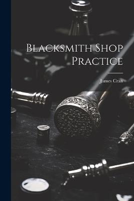 Blacksmith Shop Practice - James Cran - cover