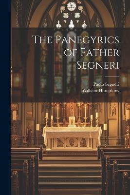 The Panegyrics of Father Segneri - Paolo Segneri,William Humphrey - cover