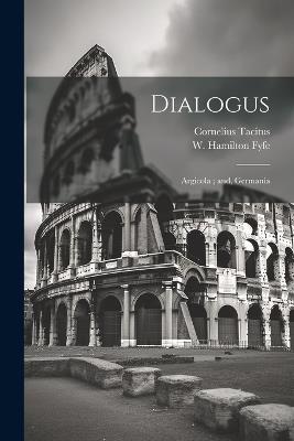 Dialogus; Argicola; and, Germania - Cornelius Tacitus,W Hamilton 1878-1965 Fyfe - cover