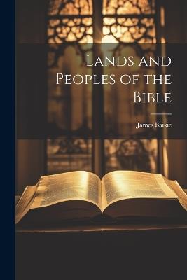 Lands and Peoples of the Bible - James Baikie - cover