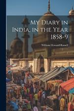 My Diary in India, in the Year 1858-9: 1