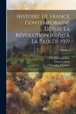 Histoire de France contemporaine depuis la révolution jusqu'à la paix de 1919; Volume 8
