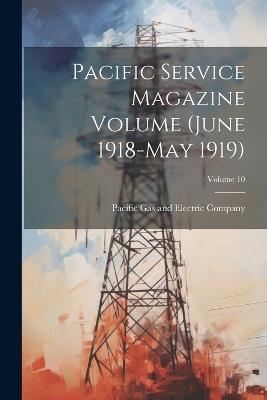 Pacific Service Magazine Volume (June 1918-May 1919); Volume 10 - cover