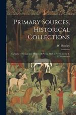 Primary Sources, Historical Collections: Epitome of the Ancient History of Persia, With a Foreword by T. S. Wentworth