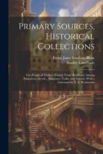 Primary Sources, Historical Collections: The People of Turkey: Twenty Years' Residence Among Bulgarians, Greeks, Albanians, Turks, and Armeni, With a Foreword by T. S. Wentworth