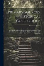 Primary Sources, Historical Collections: Travels Into Bokhara: Being the Account of a Journey From India to Cabool, Tartary and Persia, With a Foreword by T. S. Wentworth