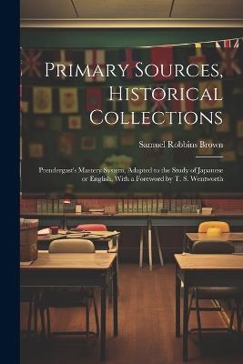 Primary Sources, Historical Collections: Prendergast's Mastery System, Adapted to the Study of Japanese or English, With a Foreword by T. S. Wentworth - Samuel Robbins Brown - cover