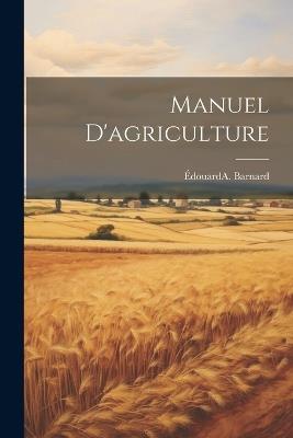Manuel d'agriculture - Édouarda Barnard - cover