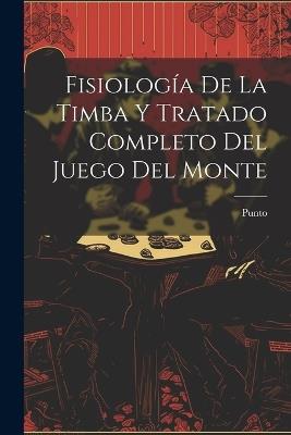 Fisiología De La Timba Y Tratado Completo Del Juego Del Monte - cover