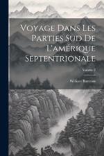 Voyage Dans Les Parties Sud De L'amérique Septentrionale; Volume 2