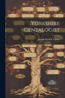 Yorkshire Genealogist - Joseph Horsfall Turner - cover