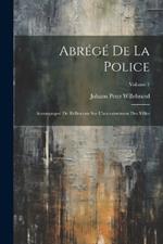 Abrégé De La Police: Accompagné De Réflexions Sur L'accroissement Des Villes; Volume 1