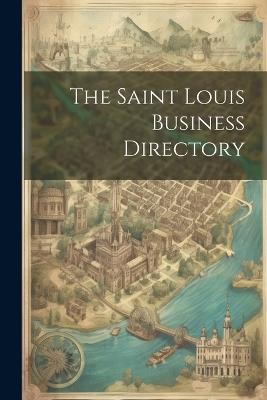The Saint Louis Business Directory - Anonymous - cover