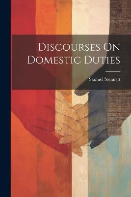 Discourses On Domestic Duties - Samuel Stennett - cover