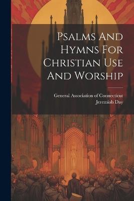 Psalms And Hymns For Christian Use And Worship - Jeremiah Day - cover
