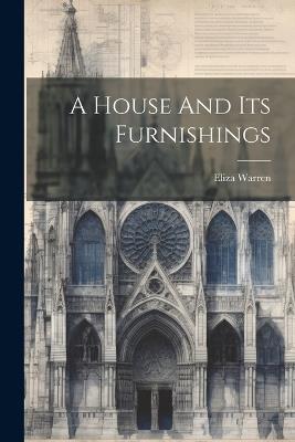 A House And Its Furnishings - Eliza Warren - cover