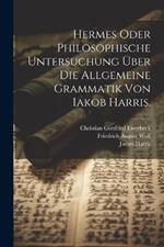 Hermes oder philosophische Untersuchung über die allgemeine Grammatik von Iakob Harris.